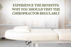 Experience the Benefits Why You Should Visit the Chiropractor Regularly